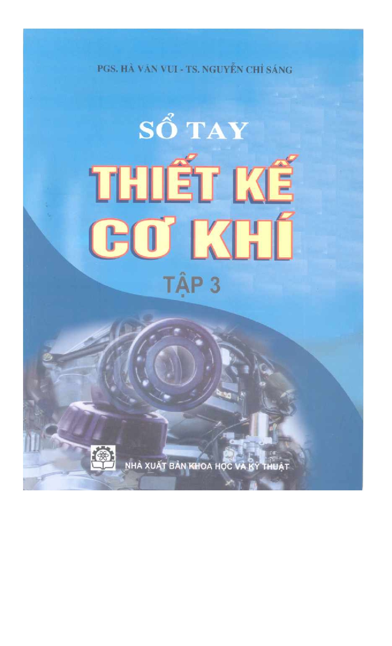 Sổ tay thiết kế cơ khí tập 3- PGS Hà văn vui