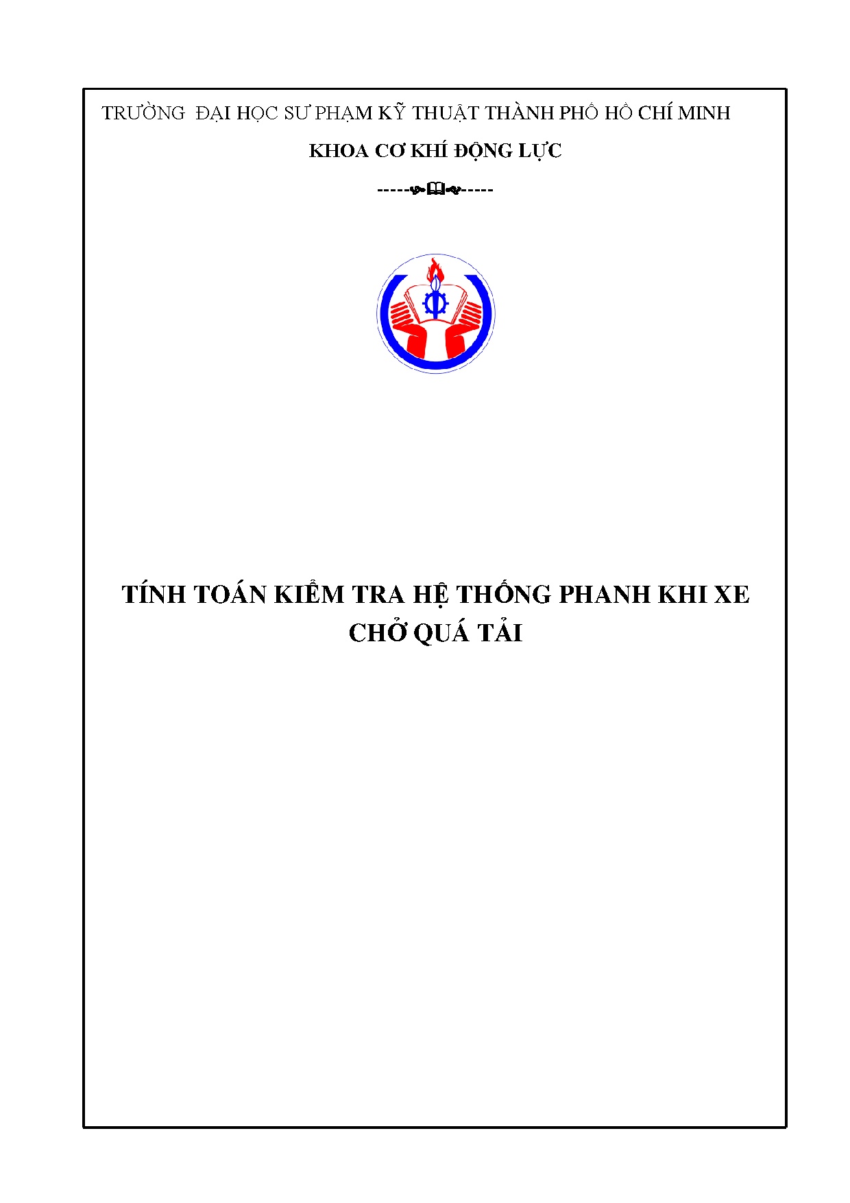 Đồ án tốt nghiệp - Tính toán kiểm tra hệ thống phanh khi xe chở quá tải: Đồ án tốt nghiệp NCNKTÔT
