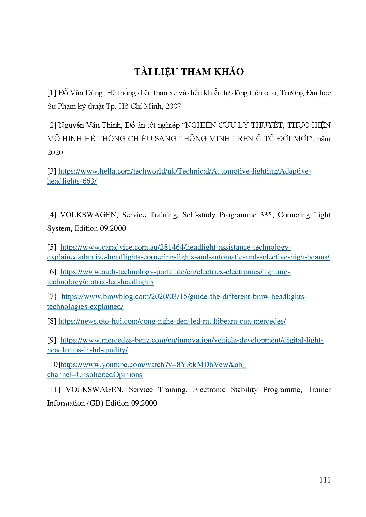 Đồ án tốt nghiệp - Nghiên cứu hệ thống đèn chiếu sáng thông minh và hệ TCBĐTT ô TĐMĐLHTVNĐÁTNNCNKTÔT - Trang 112